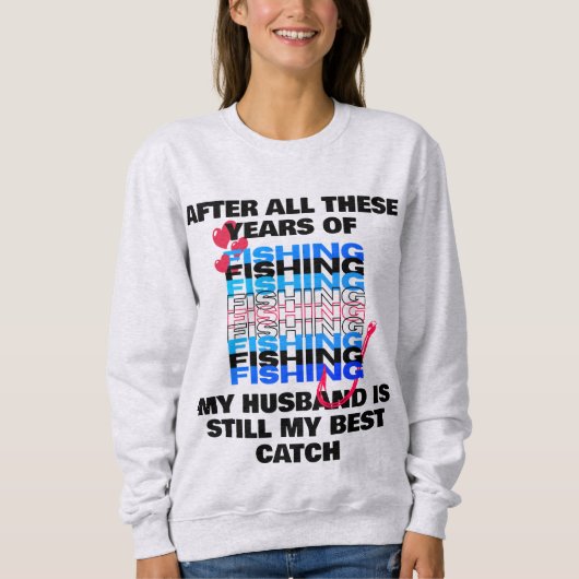 NACH ALLEN DIESEN JAHREN FISCHEREI Husband Bester  Sweatshirt (Vorderseite)