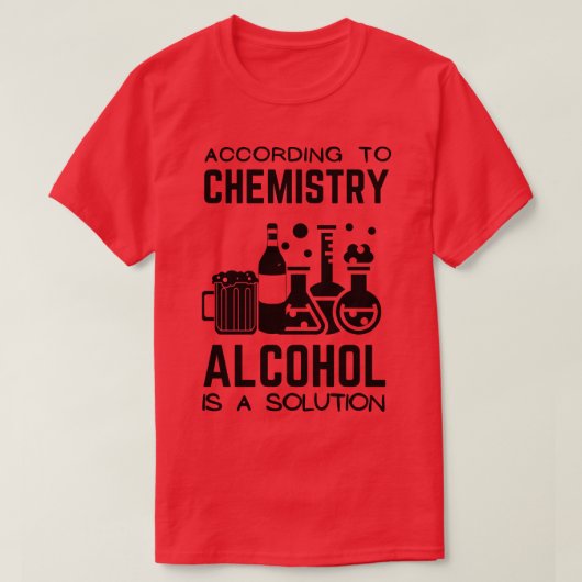 Nach Chemie ist Alkohol eine Lösung T-Shirt (Design vorne)