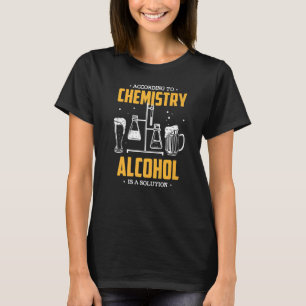 Nach Chemie ist Alkohol eine Lösung T-Shirt