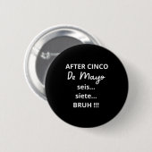 Nach cinco de mayo 6-7 bruh lustiges Meme, mexikan Button (Vorne & Hinten)