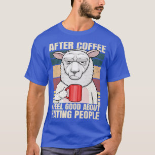 Nach dem Kaffee fühle ich mich gut darin, Leute Sc T-Shirt