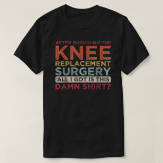 Nach dem Überleben der Knie-Operation Knee-Ersatz  T-Shirt
