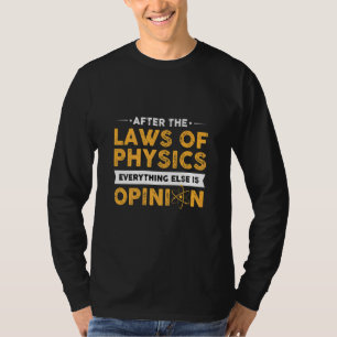 Nach den Gesetzen der Physik alles andere ist Opin T-Shirt
