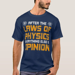 Nach den Gesetzen der Physik ist alles andere T-Shirt