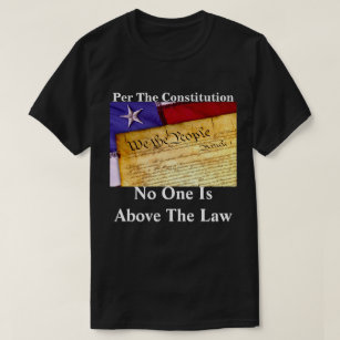 "Nach der Verfassung steht niemand über dem Gesetz T-Shirt