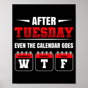 Nach Dienstag dreht auch der Kalender durch Lustig Poster