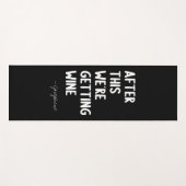 Nach diesem erhalten wir Wein | Funny Individuelle Yogamatte (Vorderseite (Horizontal))