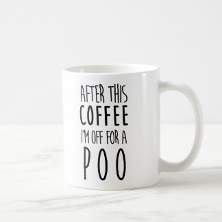 Nach diesem Kaffee bin ich aus für ein Poo Kaffeetasse