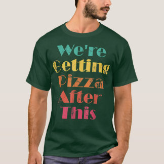 Nach diesem lustigen Workout-Spiel 1 Pizza bekomme T-Shirt