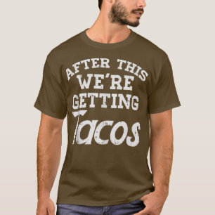 Nach diesem wurden Tacos Funny Gym Meican Foo T-Shirt