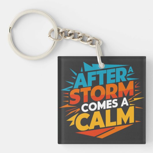 Nach einem Sturm kommt eine Ruhe Schlüsselanhänger (Vorderseite)