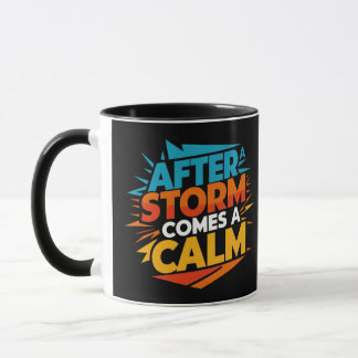 Nach einem Sturm kommt eine Ruhe Tasse
