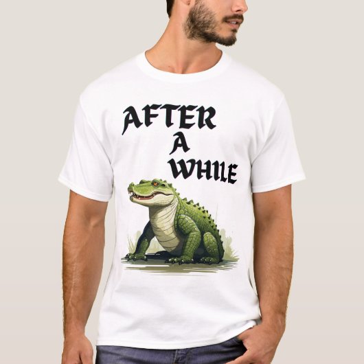 Nach einer Weile lustiges Krokodil Wortspiel Desig T-Shirt (Vorderseite)