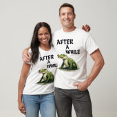 Nach einer Weile lustiges Krokodil Wortspiel Desig T-Shirt (Unisex)