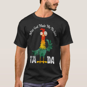 Nach G Ott M Achte M Ich Er S Agte Ta Da  Huhn Vin T-Shirt