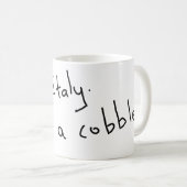 Nach Italien, sind gehen ein Schuster Kaffeetasse (VorderseiteRechts)