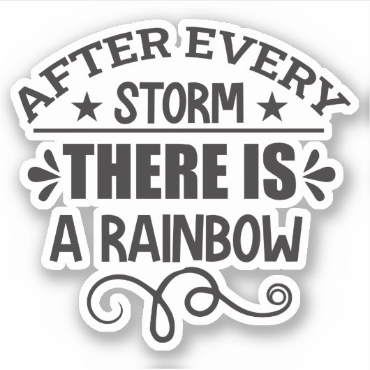 Nach jedem Sturm gibt es einen Regenbogen Aufkleber (Vorderseite)