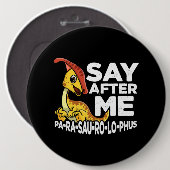 Nach mir Parasaurolophus Niedlich Dinosaurier Saur Button (Vorne & Hinten)