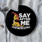 Nach mir Parasaurolophus Niedlich Dinosaurier Saur Button (Beispiel)