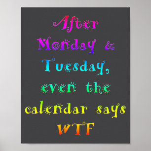 Nach Montag Dienstag Lustiger Kalender Sagt Wtf Poster