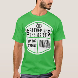 Nach Zahlung scannen Vater der Braut Hochzeit Toch T-Shirt