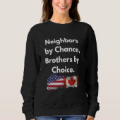 Nachbarn durch Zufall, Brüder durch Choice Canada Sweatshirt (Vorderseite)