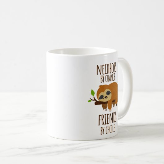 Nachbarn durch Zufall Freunde durch Auswahl Bestie Kaffeetasse (VorderseiteRechts)