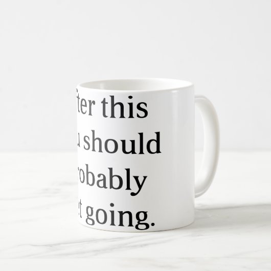 Nachdem dieses, das Sie gehend vermutlich erhalten Kaffeetasse (VorderseiteRechts)