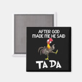 Nachdem Gott mich gemacht hat, sagte er Ta Da Chic Magnet (Vorderseite/Rückseite)