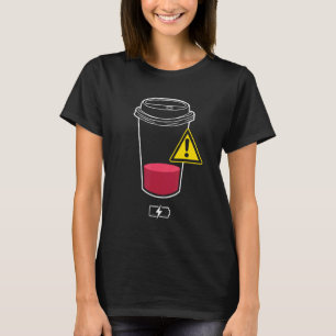 Nachfüllen Erforderlich Leere Batterie Müde Kaffee T-Shirt