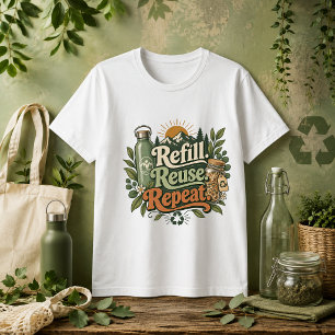 Nachfüllen Wiederverwenden Wiederholen Naturzitat T-Shirt