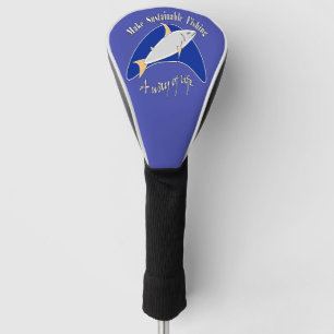 Nachhaltige Fischerei zu einer Lebensform machen Golf Headcover