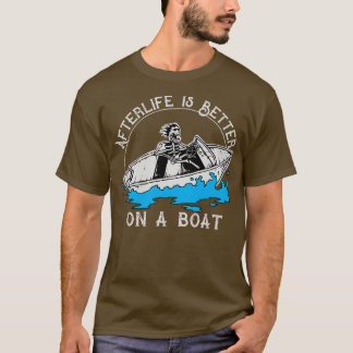 Nachleben ist besser auf einem Boot T-Shirt