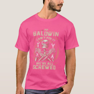 Nachname Baldwin, wenn Baldwin es nicht reparieren T-Shirt