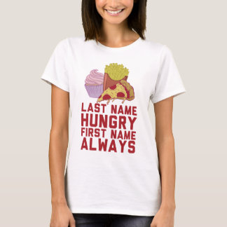 Nachname Hungrig Vorname Immer T-Shirt