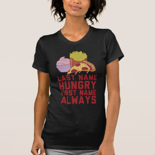 Nachname Hungrig Vorname Immer T-Shirt
