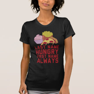Nachname Hungrig Vorname Immer T-Shirt