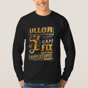 Nachname Ulloa kann alles reparieren außer Dummhei T-Shirt