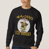 Nacho Average 5th Grader Student appreciation week Sweatshirt (Vorderseite)