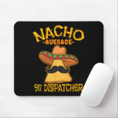 Nacho Average 911 Dispatcher Mexican Messenger Cin Mousepad (Mit Mouse)