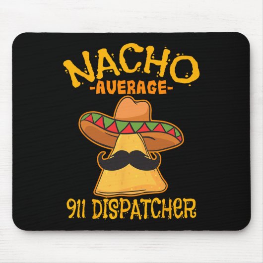 Nacho Average 911 Dispatcher Mexican Messenger Cin Mousepad (Vorne)