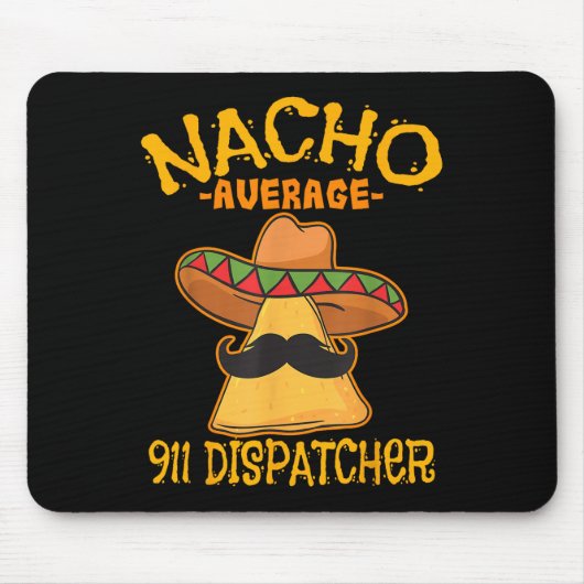 Nacho Average 911 Dispatcher Mexican Messenger Cin Mousepad (Vorne)