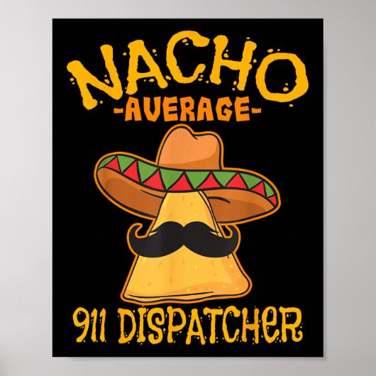 Nacho Average 911 Dispatcher Mexican Messenger Cin Poster (Vorne)