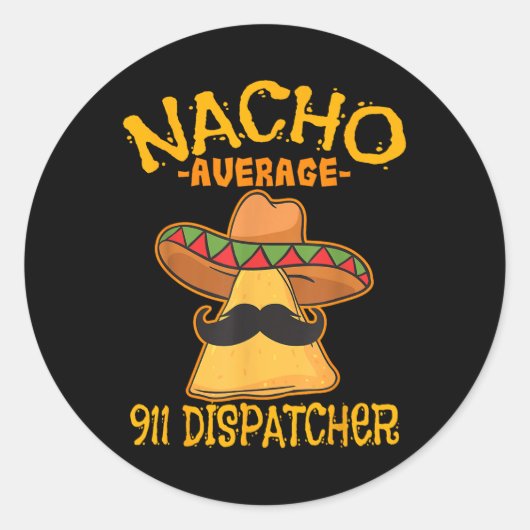 Nacho Average 911 Dispatcher Mexican Messenger Cin Runder Aufkleber (Vorderseite)