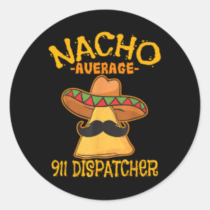 Nacho Average 911 Dispatcher Mexican Messenger Cin Runder Aufkleber