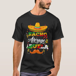 Nacho Average Abuela Berater Cinco De Mayo Funny T-Shirt