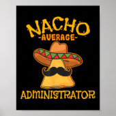 Nacho Average Administrator Cinco De Mayo Admin Fi Poster (Vorne)