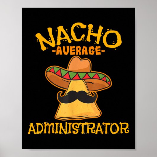 Nacho Average Administrator Cinco De Mayo Admin Fi Poster (Vorne)