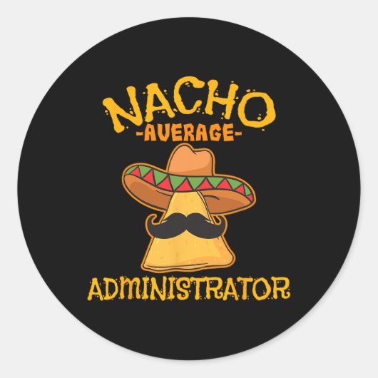 Nacho Average Administrator Cinco De Mayo Admin Fi Runder Aufkleber (Vorderseite)