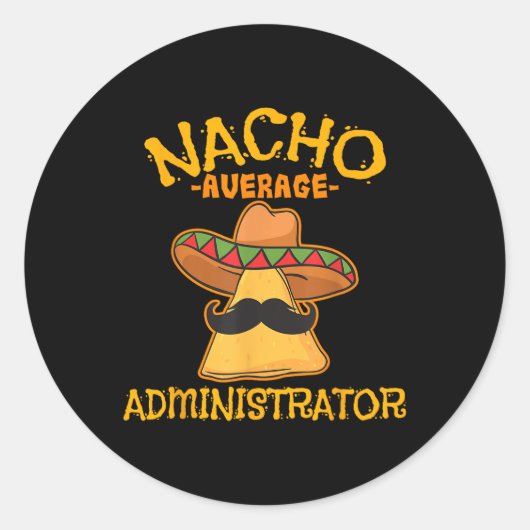 Nacho Average Administrator Cinco De Mayo Admin Fi Runder Aufkleber (Vorderseite)